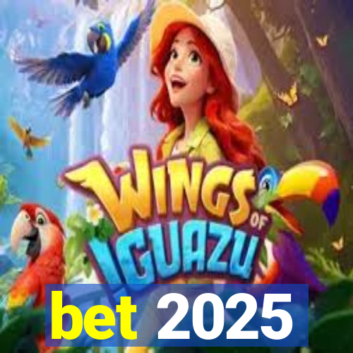 bet 2025